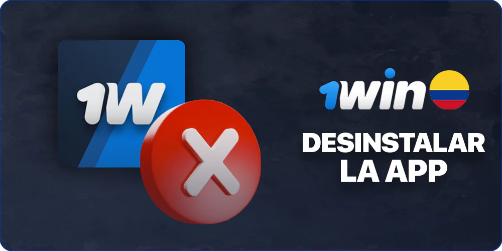 Instrucciones para desinstalar la App 1win